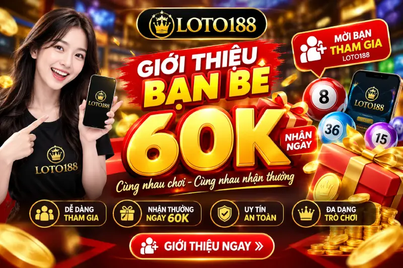 Tặng Ngay 60k Free Giới Thiệu Bạn Bè Cực Hấp Dẫn
