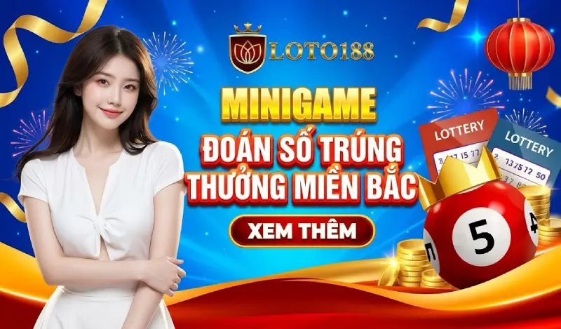 Khuyến Mãi Minigame Đoán Số Trúng Thưởng Miền Bắc