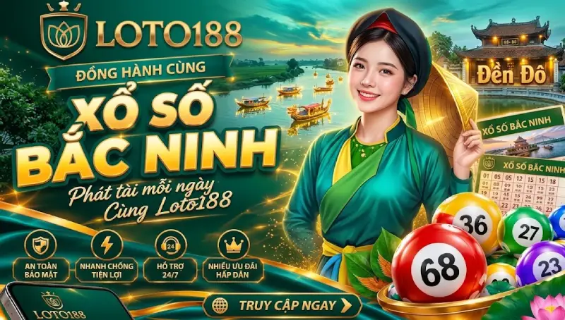 Cập Nhật Lịch Mở Thưởng Xổ Số Bắc Ninh Chi Tiết